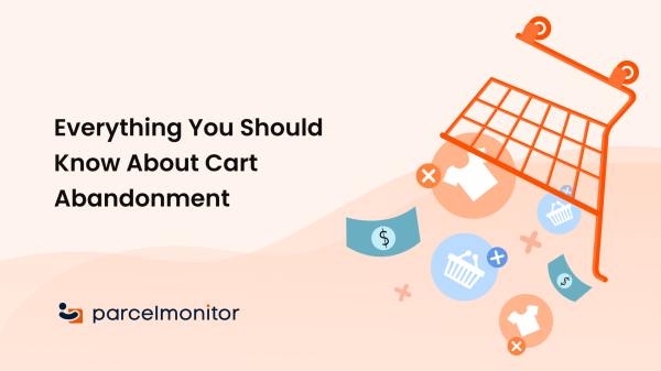 Parcel Monitor: Everything you should know about cart abandonment